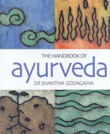 The Handbook Of Ayurveda by Dr Shantha Godagama