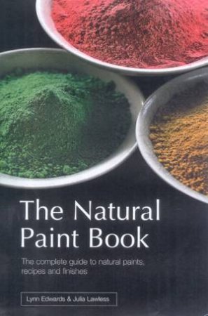 The Natural Paint Book by Lynn Edwards & Julia Lawless