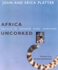 Africa Uncorked Travels In Extreme Wine Country