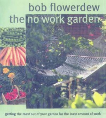 The No Work Garden by Bob Flowerdew