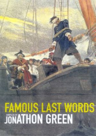 Famous Last Words by Jonathon Green