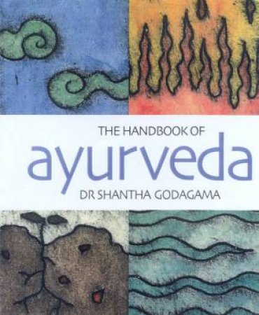 The Handbook Of Ayurveda by Shantha Godagama