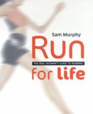 Run For Life The Real Womans Guide To Running