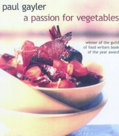 A Passion For Vegetables by Paul Gayler