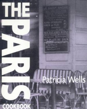 The Paris Cookbook by Patricia Wells