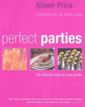 Perfect Parties: The Ultimate Step-By-Step Guide by Alison Price