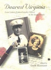 Dearest Virginia Love Letters From A Cavalry Officer In The South Pacific