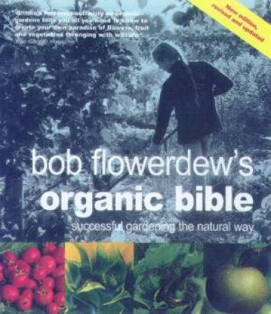 Bob Flowerdew's Organic Bible by Bob Flowerdew