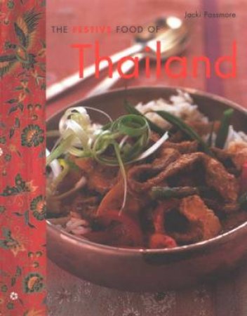 The Festive Food Of Thailand by Jacki Passmore