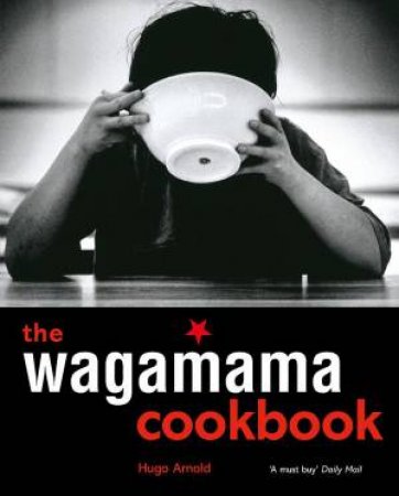 The Wagamama Cookbook - Book & DVD by Hugo Arnold