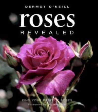 Roses Revealed by Dermot O'Neill