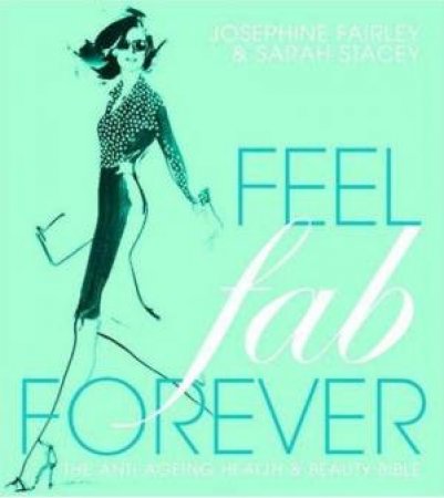 Feel Fab Forever      Revised by Josephine Fairley & Sarah Stacey
