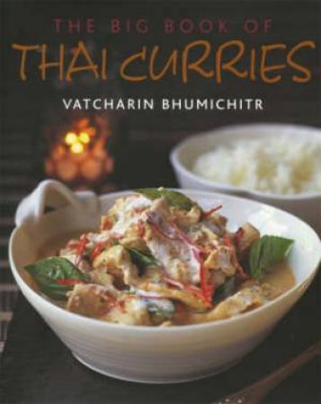 The Big Book Of Thai Curries by Vatcharin Bhumichitr
