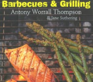 Barbecues and Grilling by Antony Worral Thompson & Jane Suthering