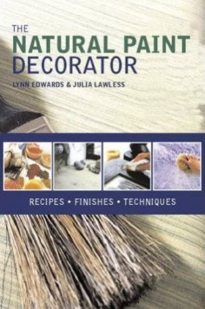 The Natural Paint Decorator by Lynn Edwards & Julia Lawless