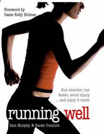 Running Well by Sam Murphy & Sarah Connors