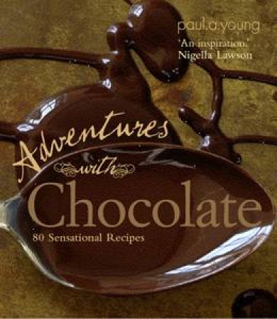 Adventures with Chocolate by Paul A Young
