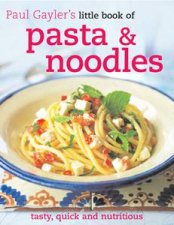 Little Book of Pasta and Noodles tasty quick and nutritious