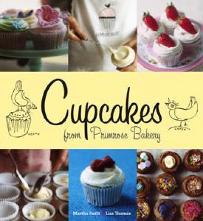 Cupcakes From The Primose Bakery by Martha Swift & Lisa Thomas
