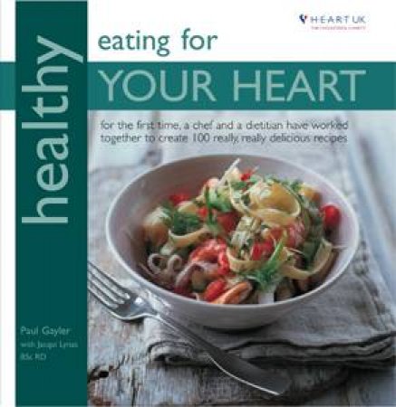 Healthy Eating for Your Heart by Paul & Lynas Gayler