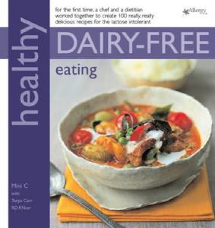 Healthy Dairy-Free Eating by Mini & Tanya Carr