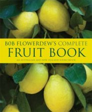 Bob Flowerdews Complete Book of Fruit