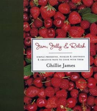 Jam Jelly and Relish by Ghillie Adams