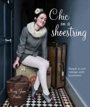 Chic on a Shoestring by Mary Jane Baxter