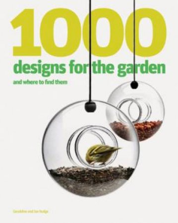 1000 Designs for the Garden and Where to Find Them by Ian Rudge