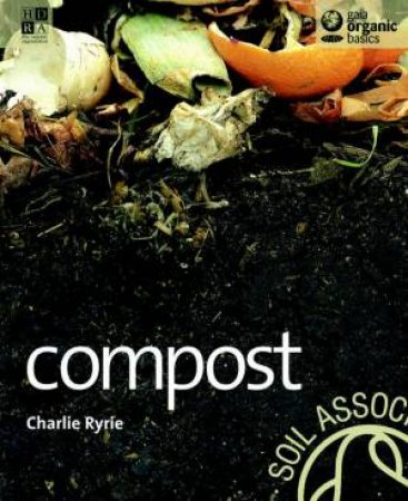 Organic Basics: Compost by Charlie Ryrie