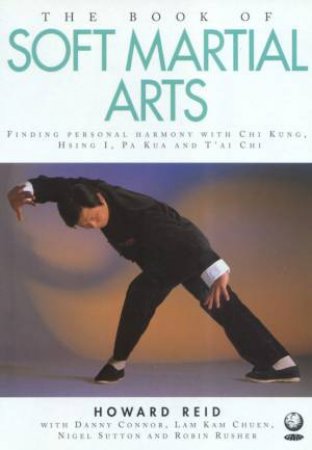 The Book Of Soft Martial Arts by Howard Reid