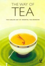 The Way Of Tea The Sublime Art Of Oriental TeaDrinking
