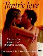 Tantric Love Journey Into Sexual And Spiritual Ecstasy