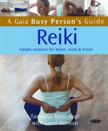 A Busy Person's Guide: Reiki by Tanmaya Honervogt & Carol Neiman