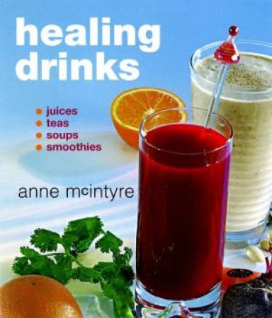 Healing Drinks by Anne McIntyre