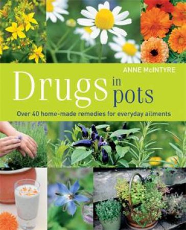 Drugs in Pots by Anne McIntyre