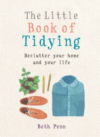 The Little Book Of Tidying by Beth Penn