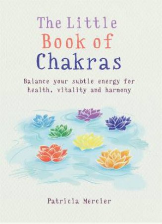 The Little Book Of Chakras by Patricia Mercier