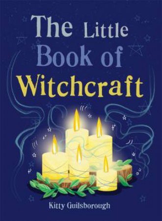 The Little Book Of Witchcraft by Kitty Guilsborough