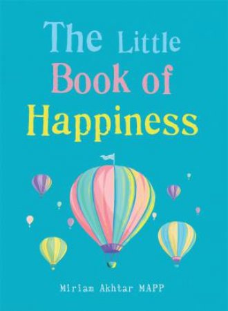 The Little Book Of Happiness by Miriam Akhtar