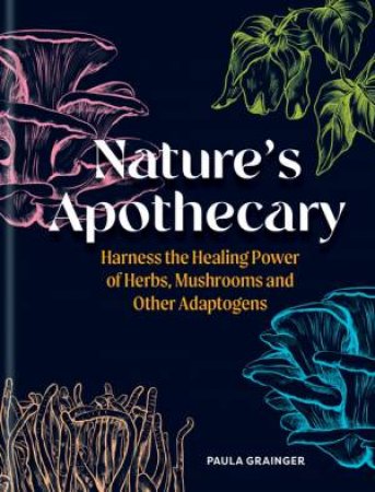Nature's Apothecary by Paula Grainger