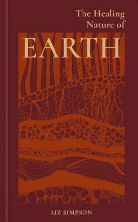 The Healing Energies of Earth by Liz Alexander & OCTOPUS BOOKS