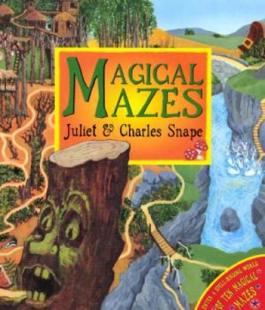 Magical Mazes by Juliet & Charles Snape