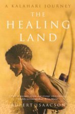 The Healing Land A Kalahari Journey