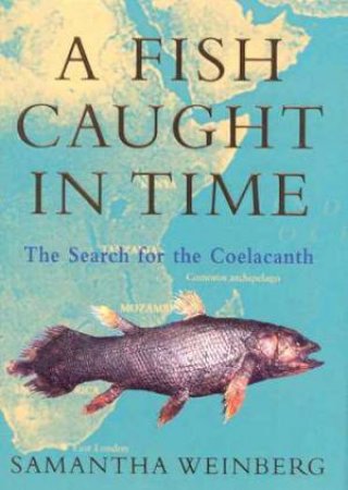 A Fish Caught In Time by Samantha Weinberg