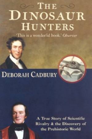 The Dinosaur Hunters by Deborah Cadbury