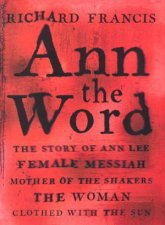 Ann The Word The Story Of Ann Lee