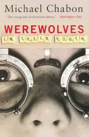 Werewolves In Their Youth by Michael Chabon