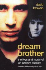 Dream Brother The Lives And Music Of Jeff And Tim Buckley