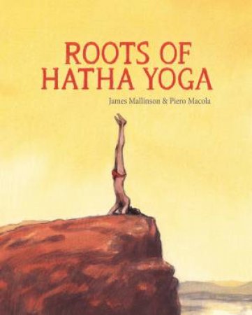 Roots Of Hatha Yoga by James Millinson